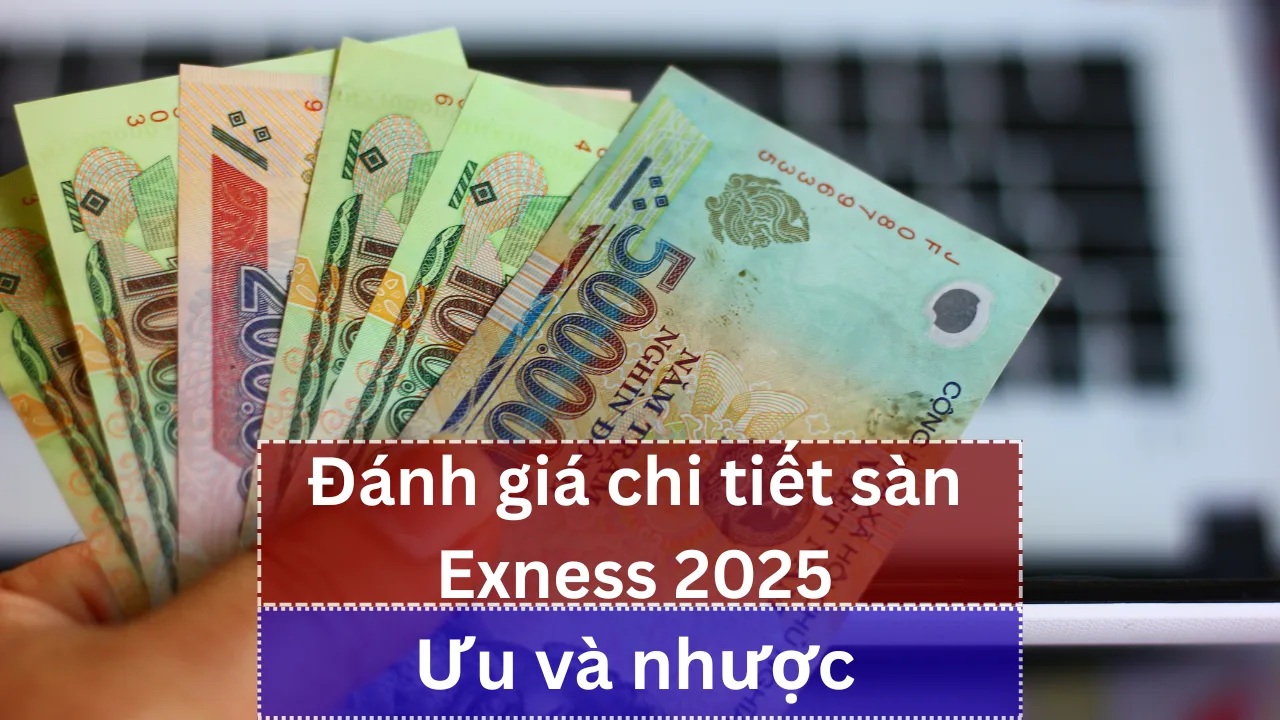 Đánh giá chi tiết sàn Exness 2025
