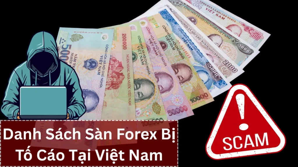 Danh Sách Sàn Forex Bị Tố Cáo Tại Việt Nam