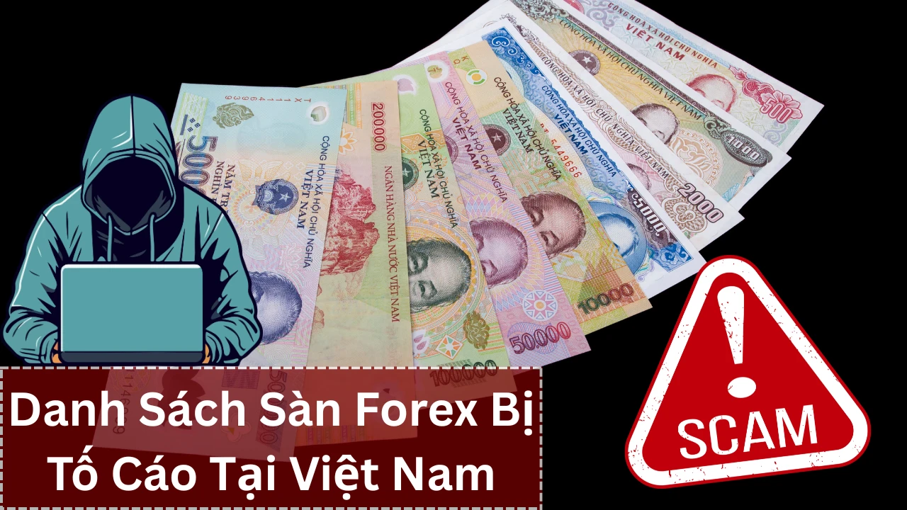 Danh Sách Sàn Forex Bị Tố Cáo Tại Việt Nam
