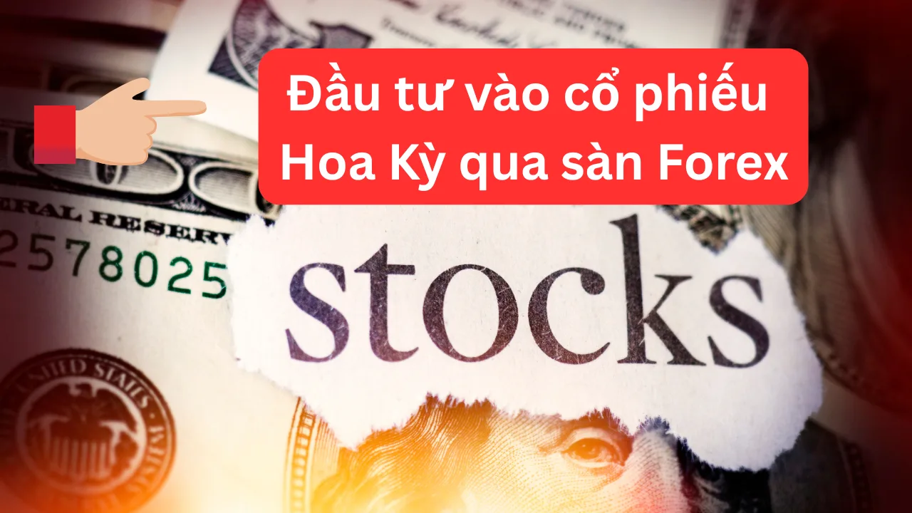 Đầu tư vào cổ phiếu Hoa Kỳ qua sàn Forex