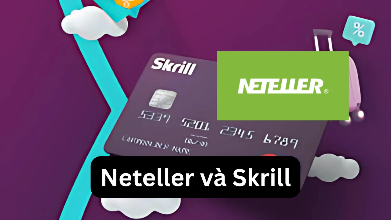 Neteller và Skrill